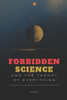 Forbidden Science and the Theory of Everything: AI, Quantum Consciousness, and the End of Materialism