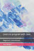 Learn to program with Java: Beginner's Handbook