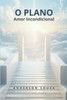 O Plano: Amor Incondicional