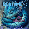 Bedtime Baby Dragon: Baby Dragon