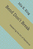 Bend Don't Break: Mastering the Art of Resilience