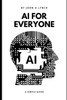 AI for Everyone: A Simple Guide