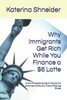 Why Immigrants Get Rich While You Finance a $6 Latte