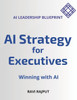 AI Strategy for Executives: Winning with AI - AI Leadership Blueprint