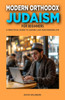 Modern Orthodox Judaism for Beginners: A Practical Guide to Jewish Law and Modern Life