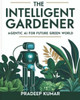 The Intelligent Gardener: Agentic AI for Future Green World: AI