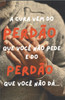 A Cura Vem Do Perdão Que Você Não Pede E Do Perdão Que Você Não DÁ