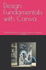 Design Fundamentals with Canva: Master the Basics of Visual Design for Stunning Creations