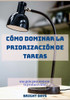 Cómo dominar la priorización de tareas: una guía para mejorar la productividad