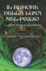 Il Rumore Della Luna Nel Pozzo: Racconti Fantastici