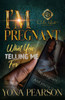 I'm Pregnant... What You Telling Me For?