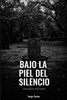 Bajo La Piel del Silencio: : Antología de Ecos Sordos