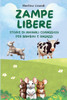 Zampe libere: storie di animali coraggiosi per bambini e ragazzi: Racconti di animali per bambini