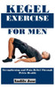 Kegel Exercise for Men: Strengthening and Pain Relief Through Pelvic Health