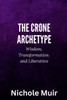 The Crone Archetype: Wisdom, Transformation and Liberation