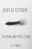 Ashes of Yesterday: 100 Poems and Short Poetic Essays