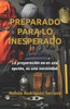 Preparado para lo inesperado.: La preparación no es una opción, es una necesidad.
