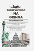 Vistos Americanos Explicados: Como Realizar Seu Sonho nos Estados Unidos: Tudo o Que Você Precisa Saber para Escolher, Solicitar e Conseguir Seu Visto