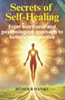 Secrets of Self-Healing: From nutritional and psychological approach to holistic perspective