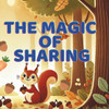 The Magic Of Sharing: How Sharing Brings Smiles and Friendship