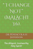 " I change NOT" (MALACHI 3: 6).: The diligent, trustworthy Holy Spirit!