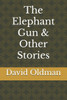 The Elephant Gun & Other Stories
