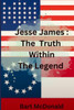 Jesse James: The Truth Within the Legend