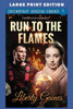 Run to the Flames: Large Print Edition