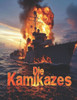 Die Kamikazes: Die Geschichte der japanischen Selbstmordpiloten des Zweiten Weltkriegs