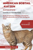 American Bobtail-Katzen ALS Haustiere - Handbuch Für Besitzer: Zucht, Ernährung, Fellpflege, Gesundheit und Verhaltenstraining für Ihre intelligente K