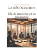 La Negociation: Cle de Maitrise Et de Puissance