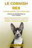 Le Cornish Rex Comme Animal de Compagnie - Manuel Du Propriétaire de Chat Cornish: Le guide complet sur l'alimentation, le dressage, le toilettage, le