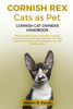 Cornish Rex Cats as Pet - Cornish Cat Owners Handbook: The Complete Guide to Dieting, Training, Grooming, Health Issues, Breeding, and Pros and Cons o