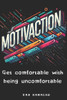 MotivAction: Get comfortable with being uncomfortable