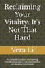 Reclaiming Your Vitality: It's Not That Hard: A Complete Guide to Overcoming Erectile Dysfunction, Low Testosterone, and Building Self-Esteem