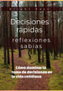 Decisiones rápidas, reflexiones sabias: Cómo dominar la toma de decisiones en la vida cotidiana