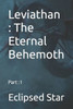 Leviathan: The Eternal Behemoth: Part: 1