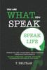 You Are What You Speak: 365 Daily Affirmations, Scriptures, and Prayers for Embracing the Power of Your Words