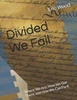 Divided We Fail: Where We Are, How We Got There, and How We Can Fix It