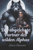 Der abgelehnte Partner des wilden Alphas: Eine vom Schicksal bestimmte Gestaltwandler-Romanze, in der Feinde zu Liebenden werden