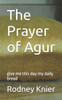 The Prayer of Agur: give me this day my daily bread