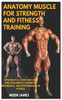 Anatomy Muscle for Strength and Fitness Training: How Muscle Structure And Function Impact Strength, Endurance, And Performance In Fitness
