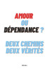 Amour ou Dépendance ? Deux chemins deux vérités