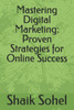 Mastering Digital Marketing: Proven Strategies for Online Success
