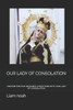 Our Lady of Consolation: Prayers for Our Deceased Loved Ones with Our Lady of Consolation