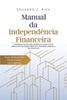 Manual da Independência Financeira: Como Multiplicar Seu Dinheiro