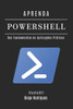 Aprenda Powershell: Dos Fundamentos às Aplicações Práticas