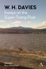 W. H. Davies: Essays On The Super-Tramp Poet