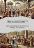 Early Christianity: Exploring Backgrounds, Historical Settings, and Cultures