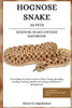 Hognose Snake as Pets - Hognose Snake Owners Handbook: Everything You Need to Know About Caring, Breeding, Feeding, Training, Health, Grooming, and Be
